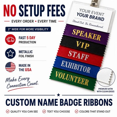 2" x 3-1/2" satin name badge ribbon with adhesive backing and foil stamped imprint. No setup
